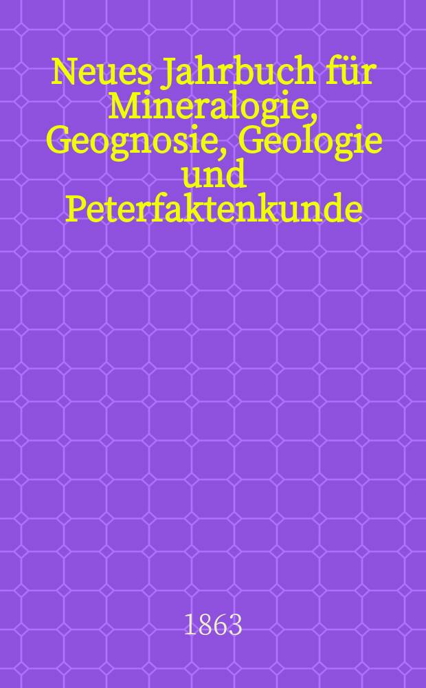 Neues Jahrbuch für Mineralogie, Geognosie, Geologie und Peterfaktenkunde