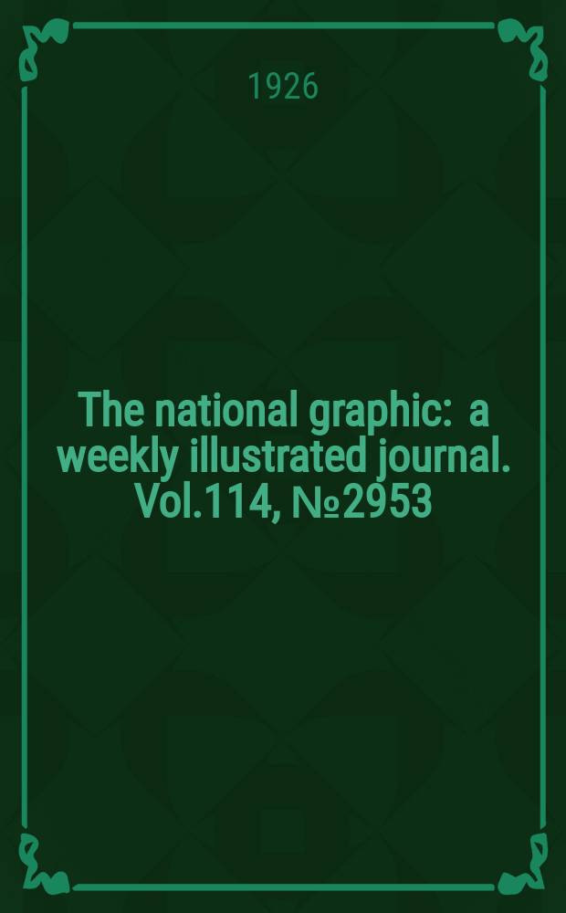 The national graphic : a weekly illustrated journal. Vol.114, №2953