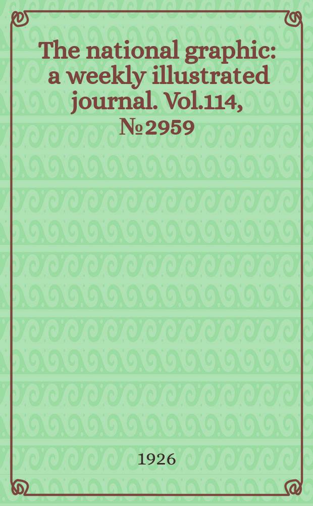 The national graphic : a weekly illustrated journal. Vol.114, №2959