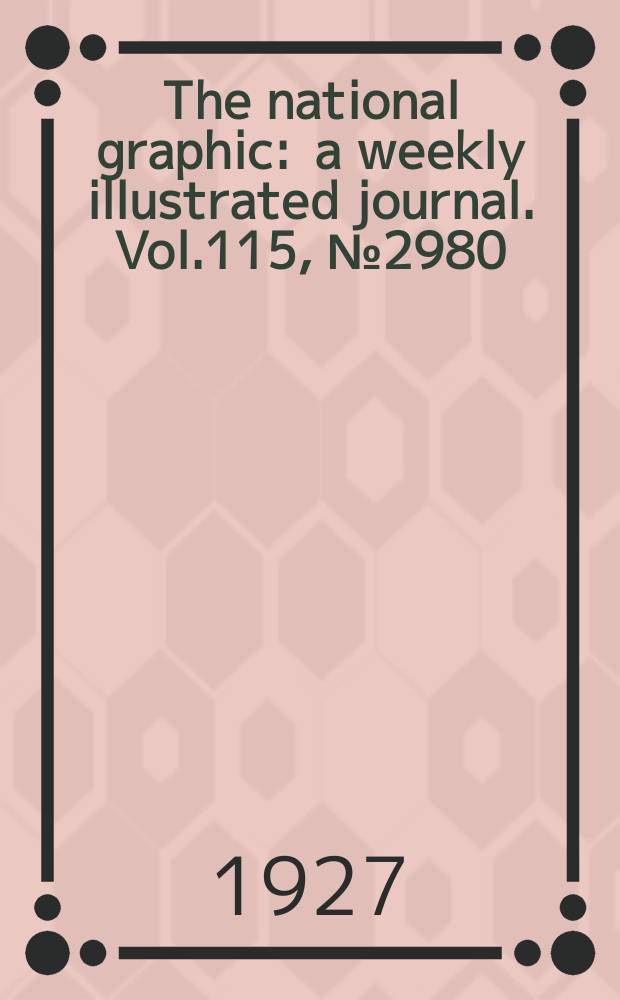 The national graphic : a weekly illustrated journal. Vol.115, №2980