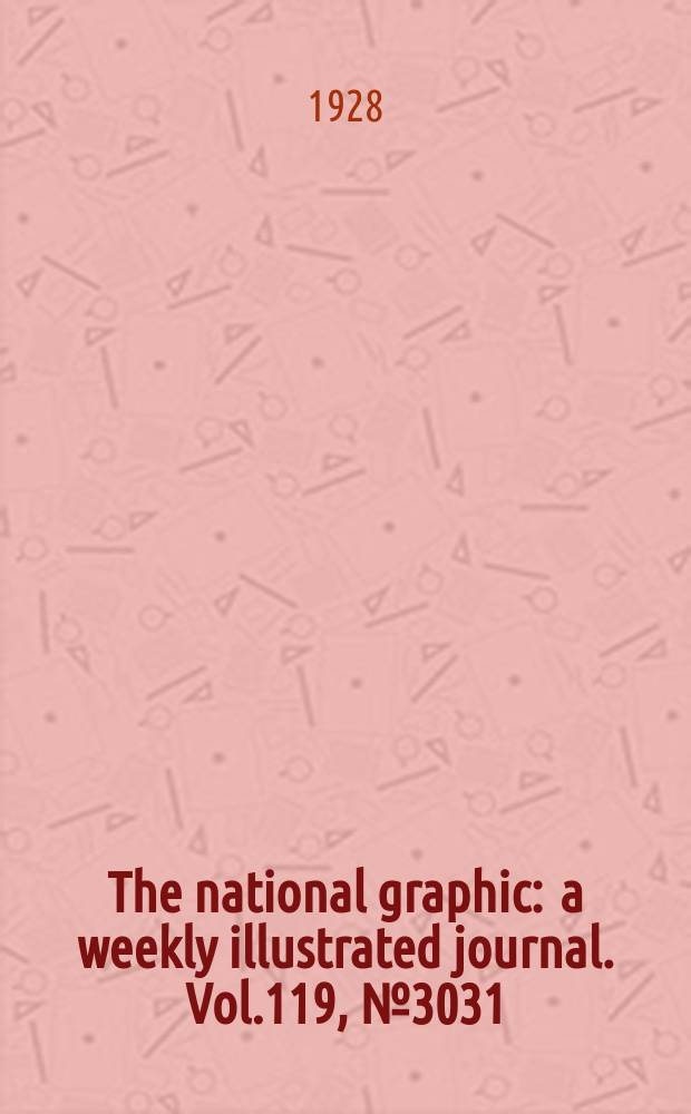 The national graphic : a weekly illustrated journal. Vol.119, №3031
