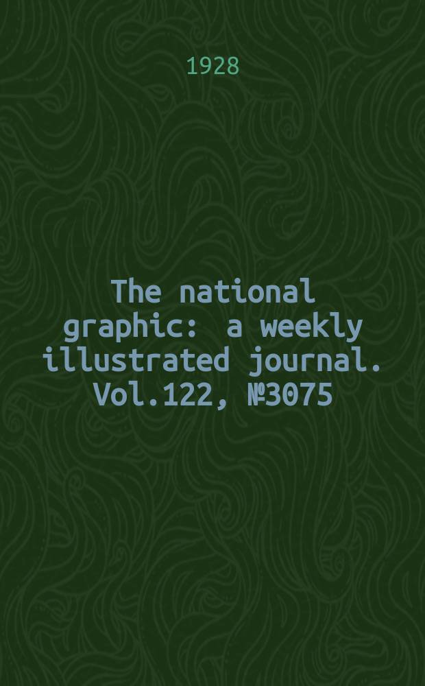 The national graphic : a weekly illustrated journal. Vol.122, №3075