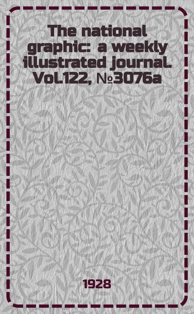 The national graphic : a weekly illustrated journal. Vol.122, №3076a : The Graphic Christmas number 1928