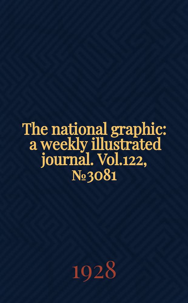 The national graphic : a weekly illustrated journal. Vol.122, №3081