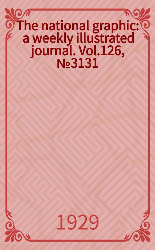The national graphic : a weekly illustrated journal. Vol.126, №3131