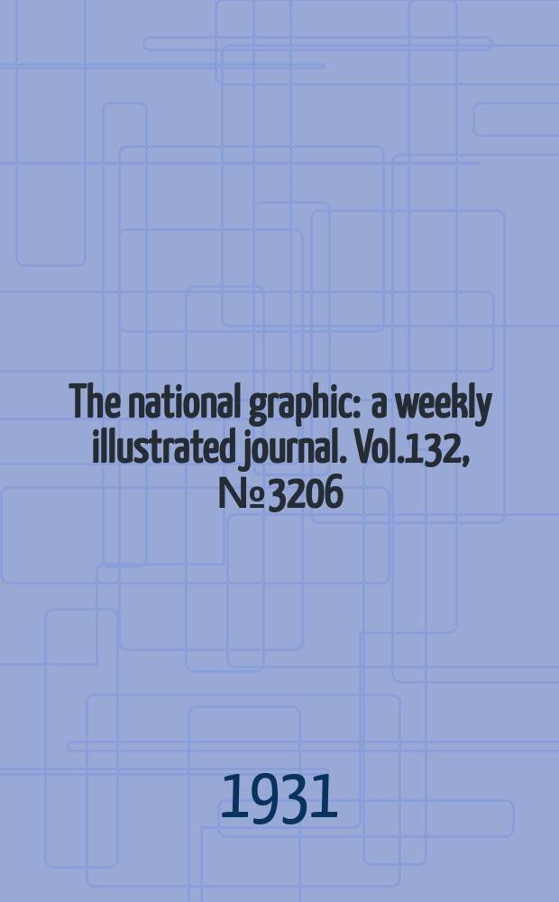 The national graphic : a weekly illustrated journal. Vol.132, №3206