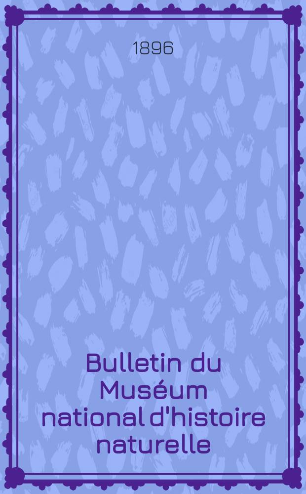 Bulletin du Muséum national d'histoire naturelle : Réunion des naturalistes du muséum. T.2, №3