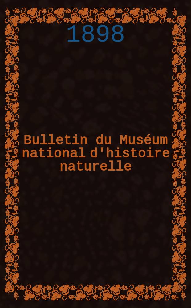 Bulletin du Muséum national d'histoire naturelle : Réunion des naturalistes du muséum. T.4, №6