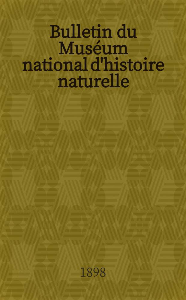 Bulletin du Mus&eacute;um national d'histoire naturelle : R&eacute;union des naturalistes du mus&eacute;um. T.4, №8