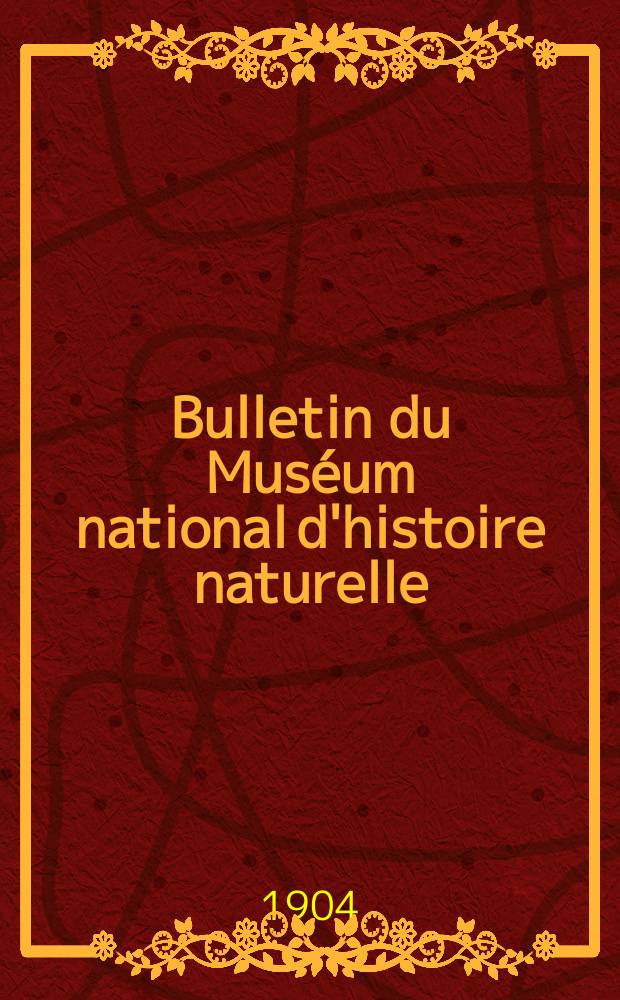 Bulletin du Muséum national d'histoire naturelle : Réunion des naturalistes du muséum. T.10, №1