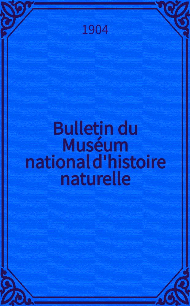 Bulletin du Muséum national d'histoire naturelle : Réunion des naturalistes du muséum. T.10, №6