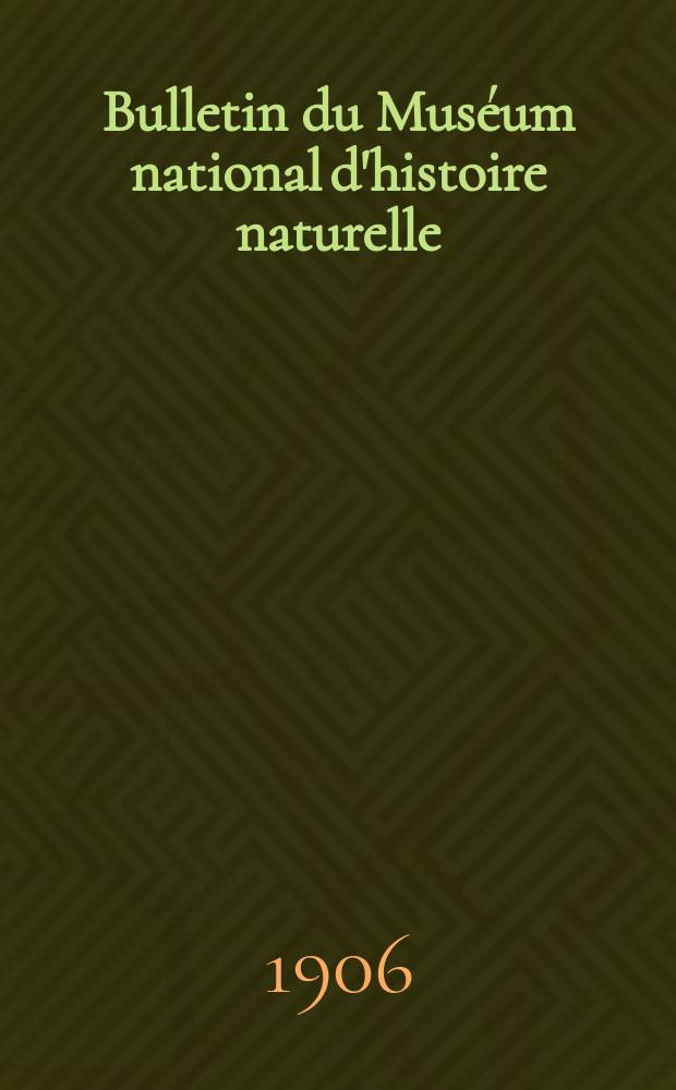 Bulletin du Muséum national d'histoire naturelle : Réunion des naturalistes du muséum. T.12, №5