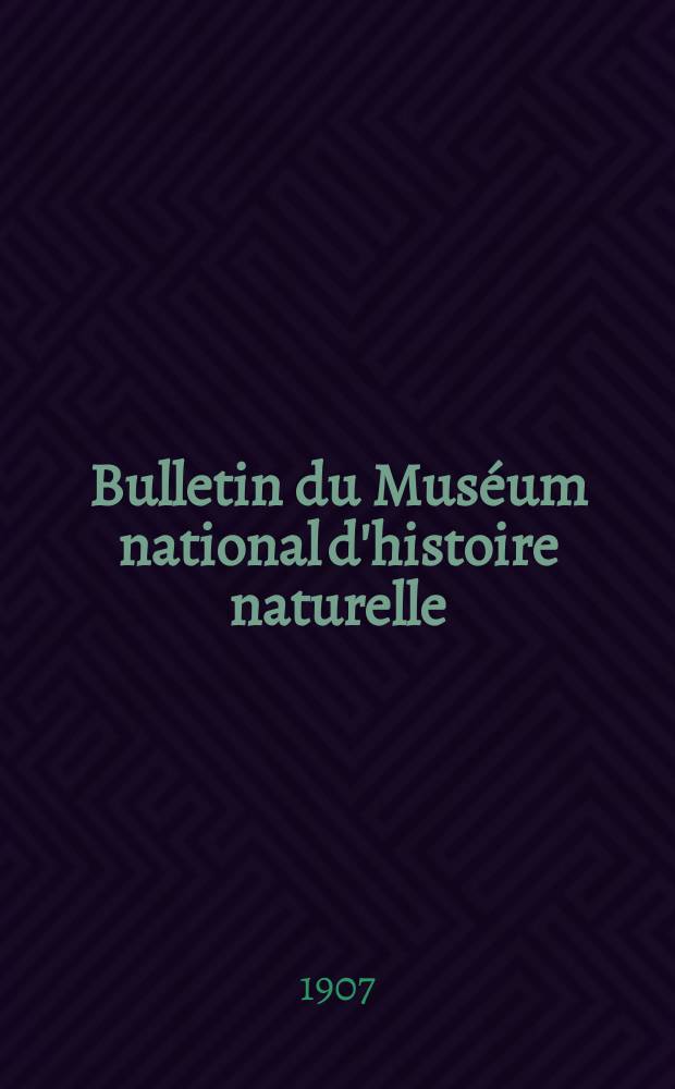 Bulletin du Muséum national d'histoire naturelle : Réunion des naturalistes du muséum. T.13, №4