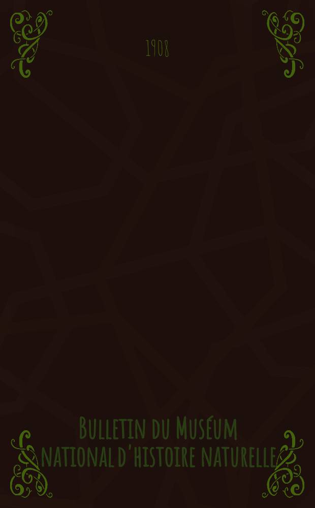Bulletin du Muséum national d'histoire naturelle : Réunion des naturalistes du muséum. T.14, №2