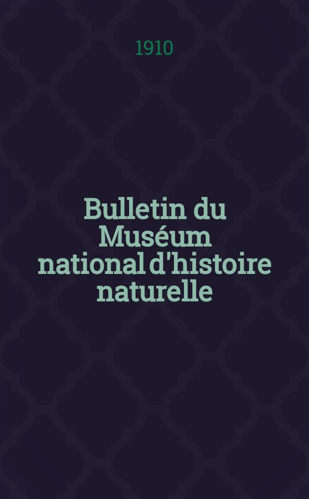 Bulletin du Muséum national d'histoire naturelle : Réunion des naturalistes du muséum. T.16, №1