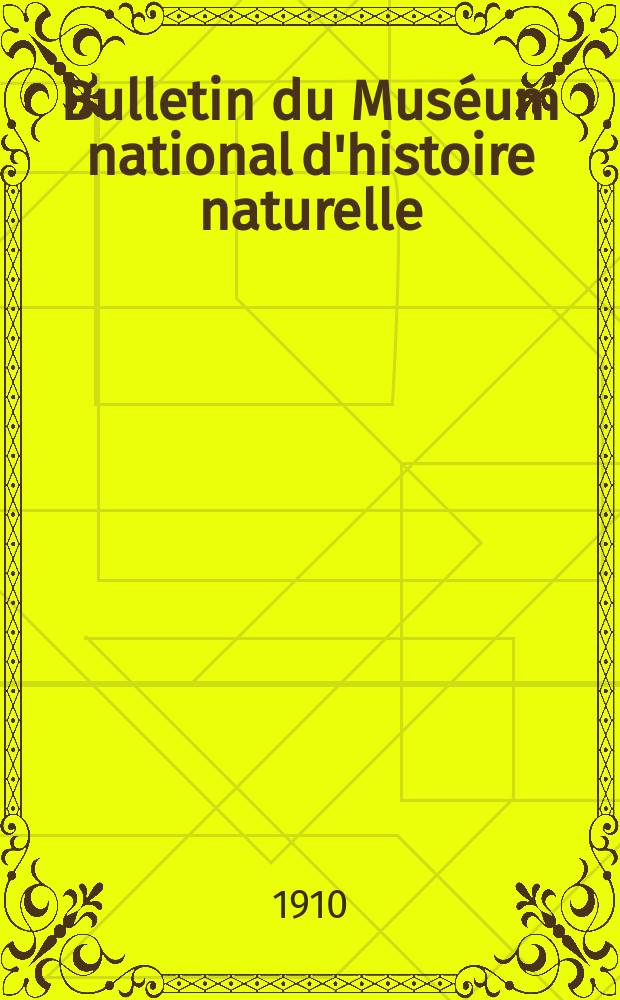 Bulletin du Muséum national d'histoire naturelle : Réunion des naturalistes du muséum. T.16, №5