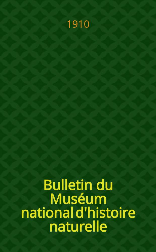 Bulletin du Muséum national d'histoire naturelle : Réunion des naturalistes du muséum. T.16, №6