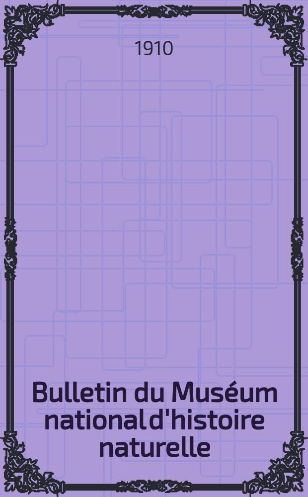 Bulletin du Mus&eacute;um national d'histoire naturelle : R&eacute;union des naturalistes du mus&eacute;um. T.16, №7