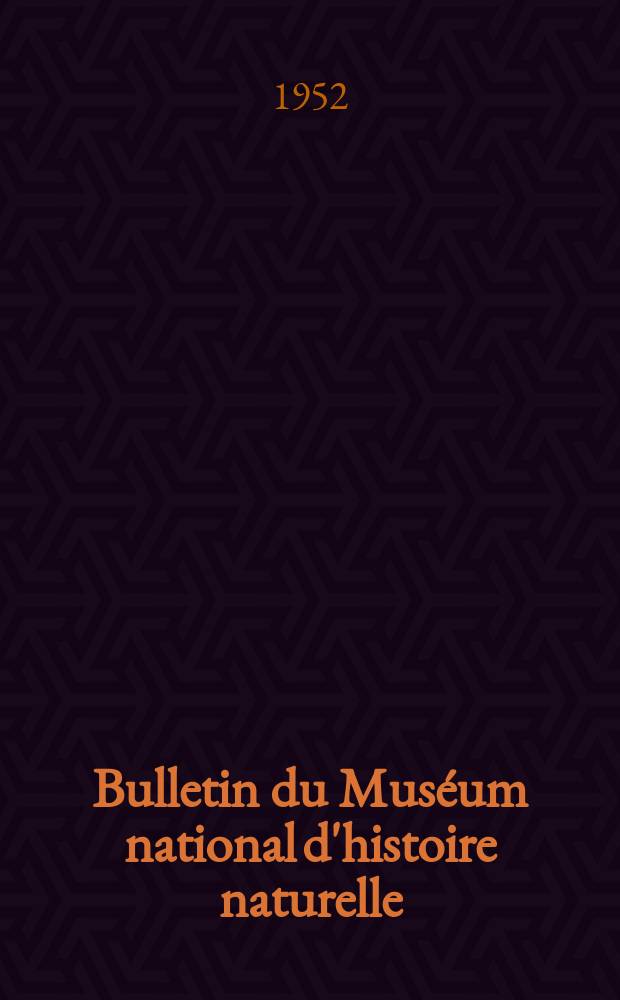 Bulletin du Muséum national d'histoire naturelle : Réunion des naturalistes du muséum. T.24, №3