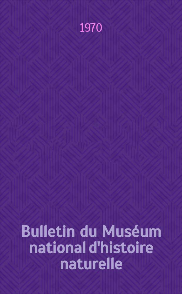 Bulletin du Muséum national d'histoire naturelle : Réunion des naturalistes du muséum. T.42, №6