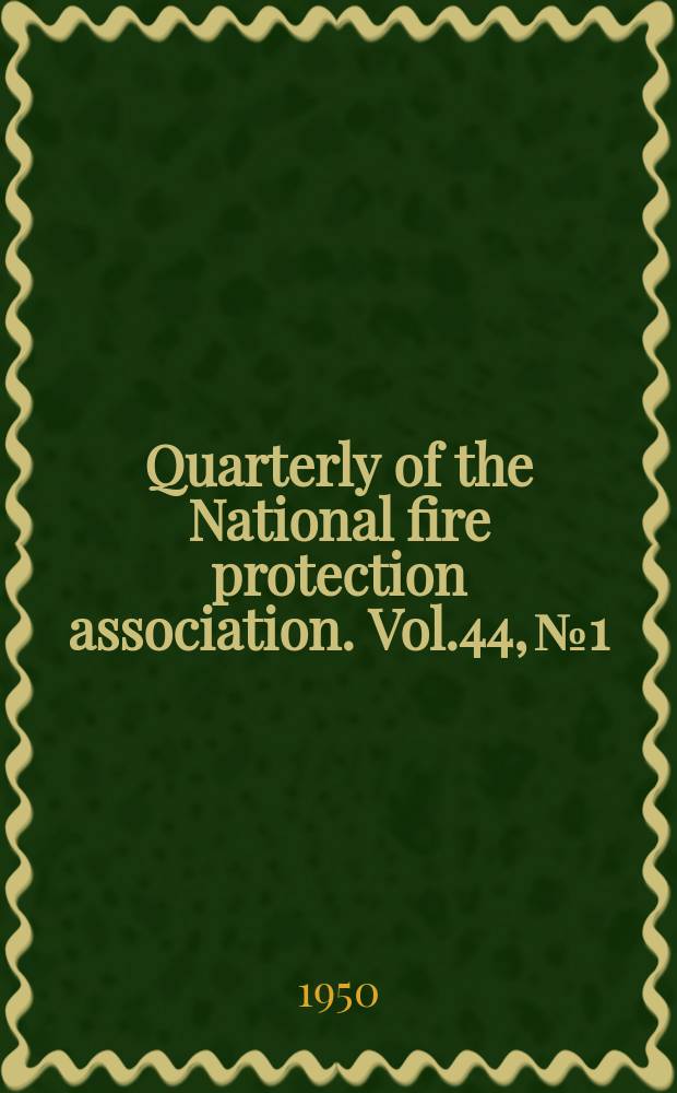 Quarterly of the National fire protection association. Vol.44, №1