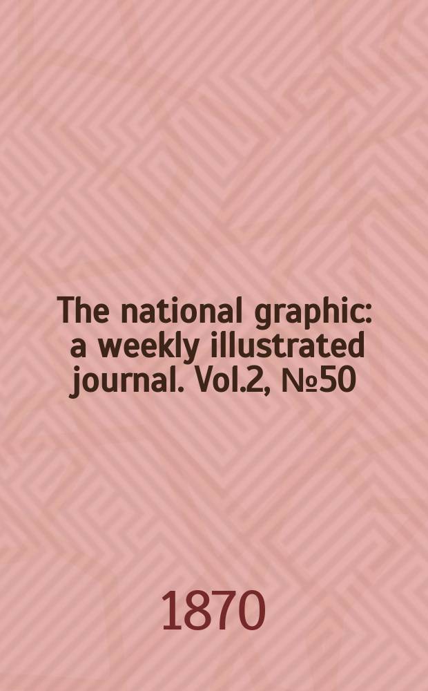 The national graphic : a weekly illustrated journal. Vol.2, №50