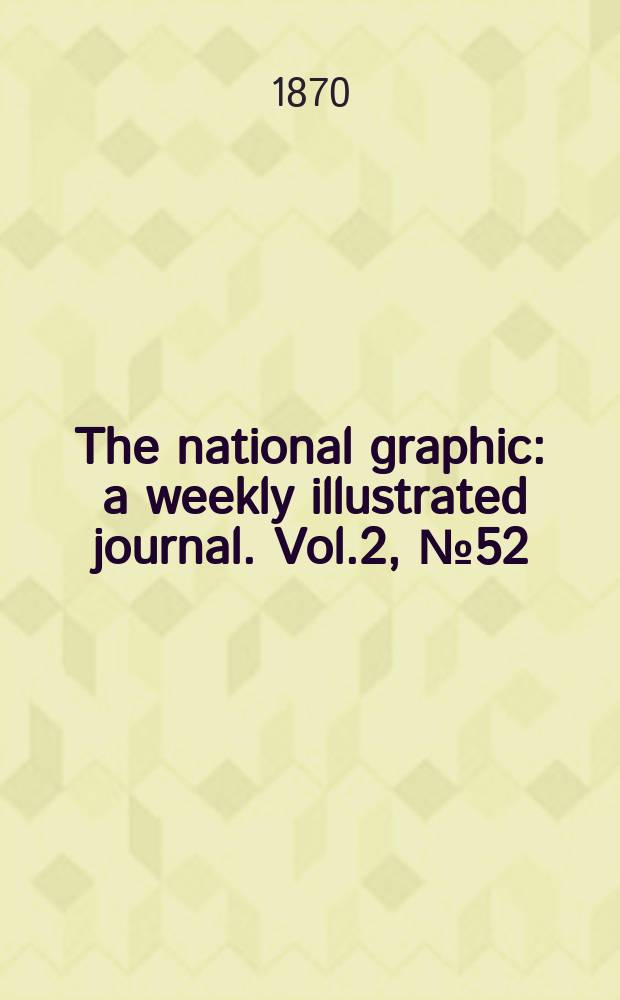 The national graphic : a weekly illustrated journal. Vol.2, №52