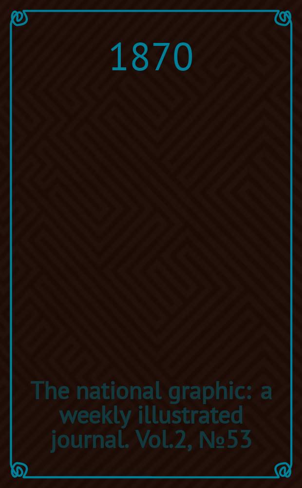 The national graphic : a weekly illustrated journal. Vol.2, №53