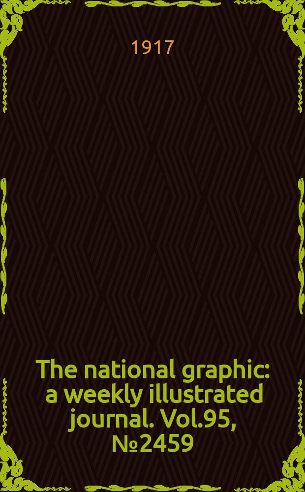 The national graphic : a weekly illustrated journal. Vol.95, №2459