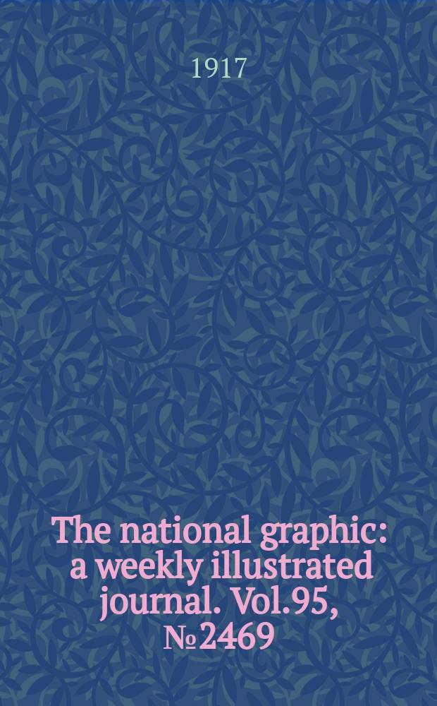 The national graphic : a weekly illustrated journal. Vol.95, №2469