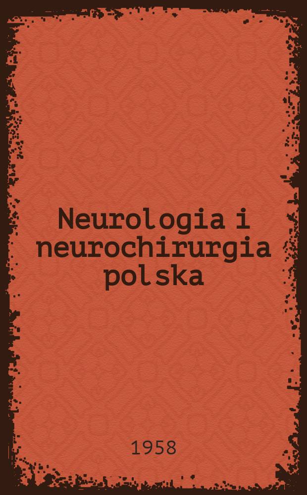 Neurologia i neurochirurgia polska : Organ Polskiego towarzystwa neurologicznego i Polskiego towarzystwa neurochirurg&oacute;w. R.8 1958, T.8, №5