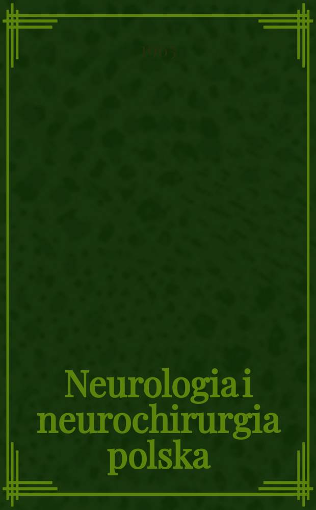 Neurologia i neurochirurgia polska : Organ Polskiego towarzystwa neurologicznego i Polskiego towarzystwa neurochirurgów. R.15 1965, №4
