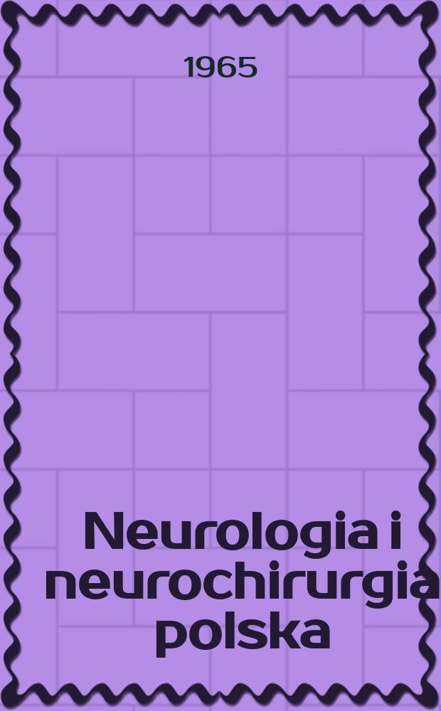 Neurologia i neurochirurgia polska : Organ Polskiego towarzystwa neurologicznego i Polskiego towarzystwa neurochirurgów. R.15 1965, Указатель