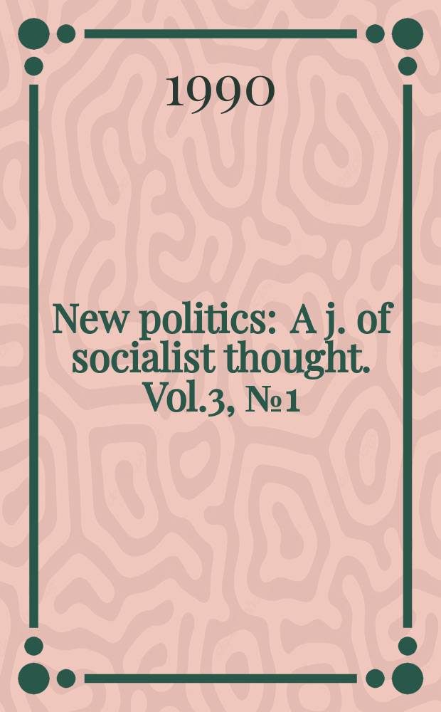 New politics : A j. of socialist thought. Vol.3, №1(9)