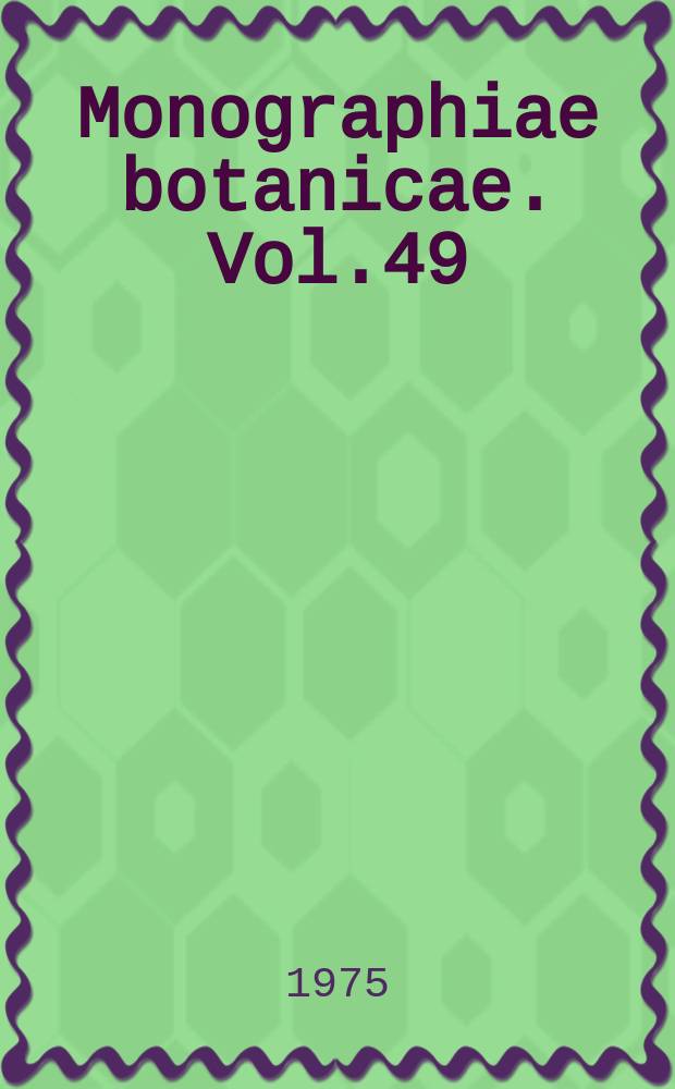 Monographiae botanicae. Vol.49