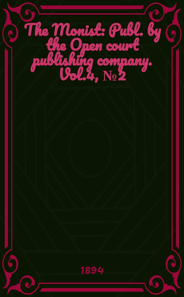 The Monist : Publ. by the Open court publishing company. Vol.4, №2(Jan.)
