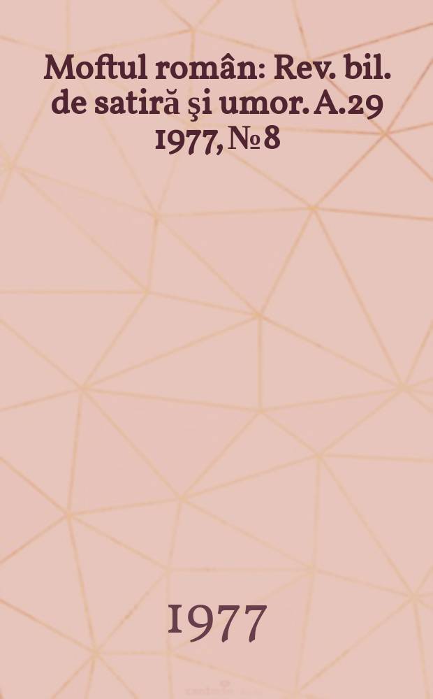 Moftul român : Rev. bil. de satiră şi umor. A.29 1977, №8