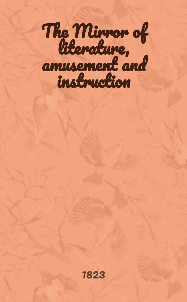 The Mirror of literature, amusement and instruction : Containing original essays... select extracts from new and expansive works ... Vol.1, №12