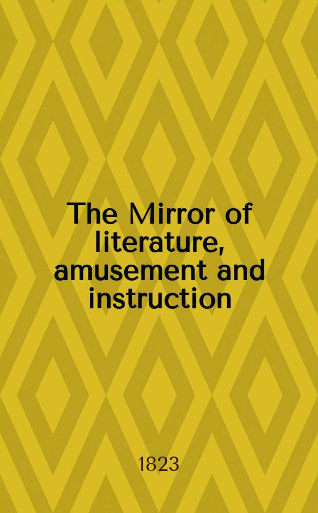 The Mirror of literature, amusement and instruction : Containing original essays... select extracts from new and expansive works ... Vol.1, №29