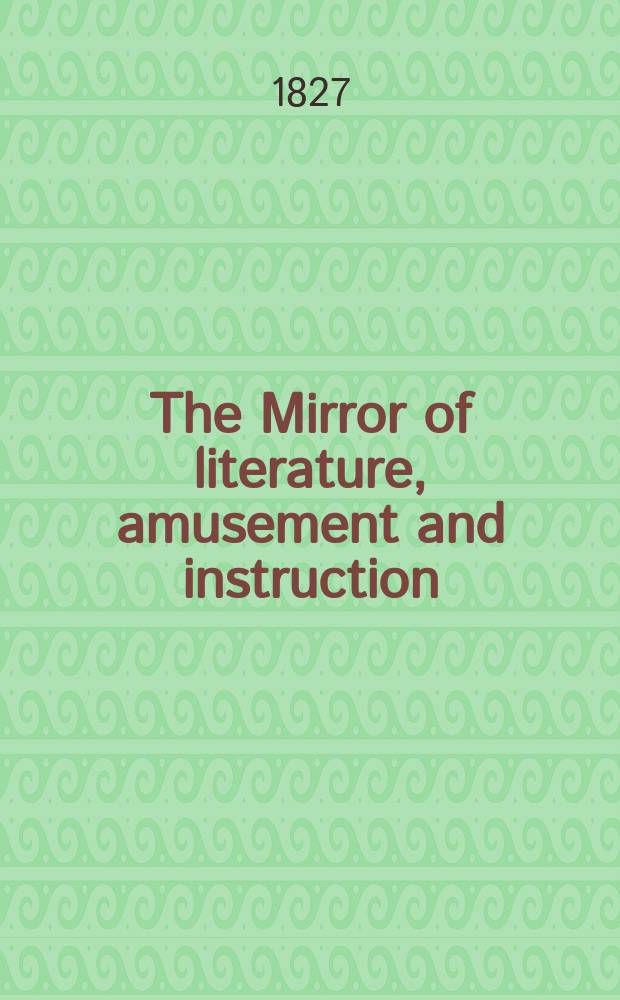 The Mirror of literature, amusement and instruction : Containing original essays... select extracts from new and expansive works ... Vol.2, №32