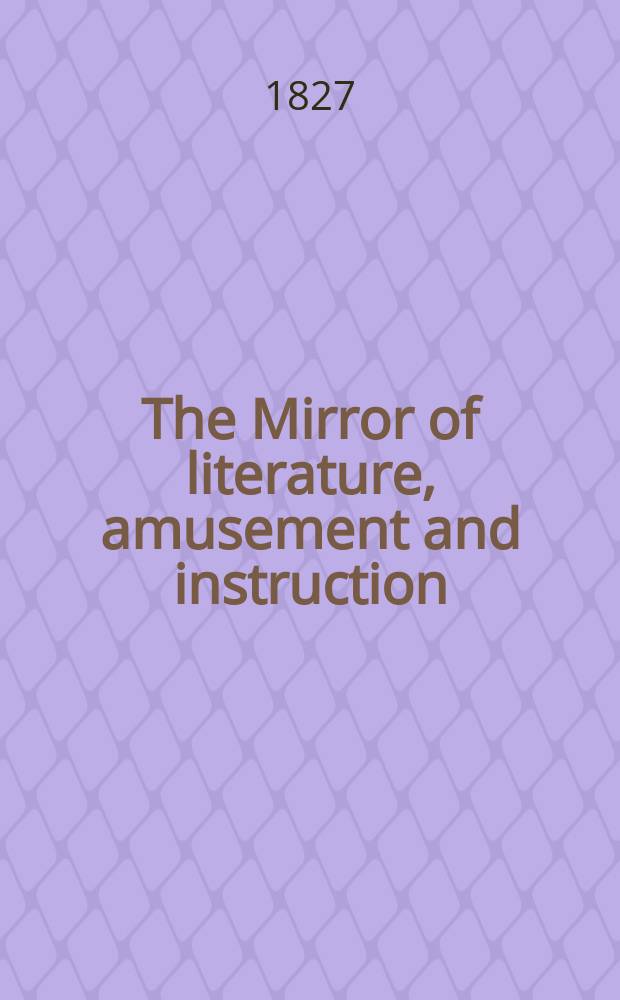 The Mirror of literature, amusement and instruction : Containing original essays... select extracts from new and expansive works ... Vol.2, №36
