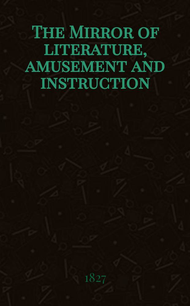 The Mirror of literature, amusement and instruction : Containing original essays... select extracts from new and expansive works ... Vol.2, №53