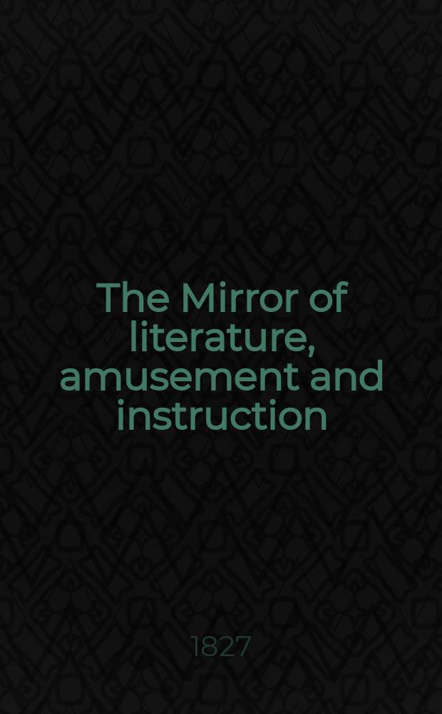 The Mirror of literature, amusement and instruction : Containing original essays... select extracts from new and expansive works ... Vol.2, №59