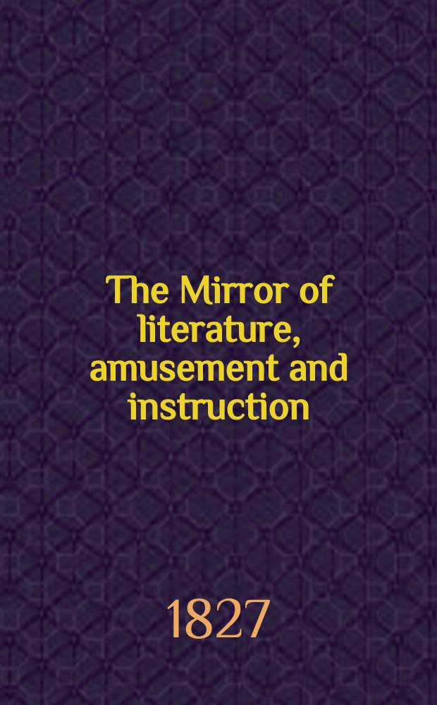 The Mirror of literature, amusement and instruction : Containing original essays... select extracts from new and expansive works ... Vol.2, №60