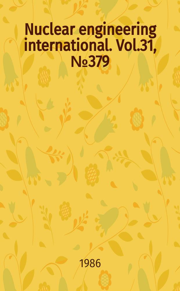 Nuclear engineering international. Vol.31, №379