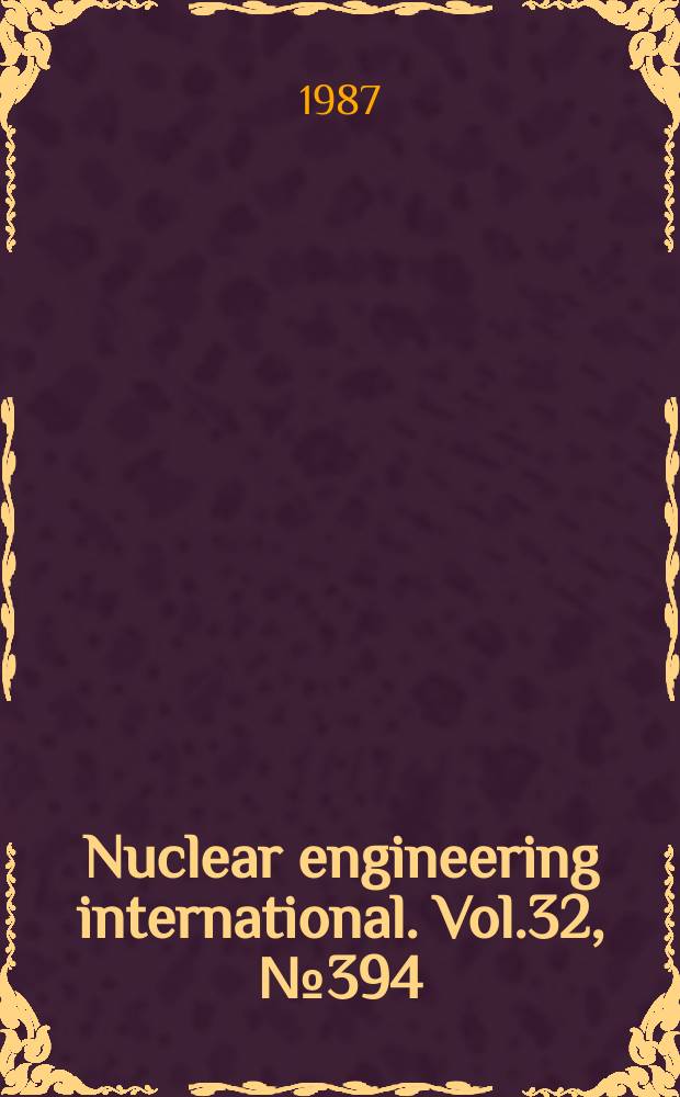 Nuclear engineering international. Vol.32, №394