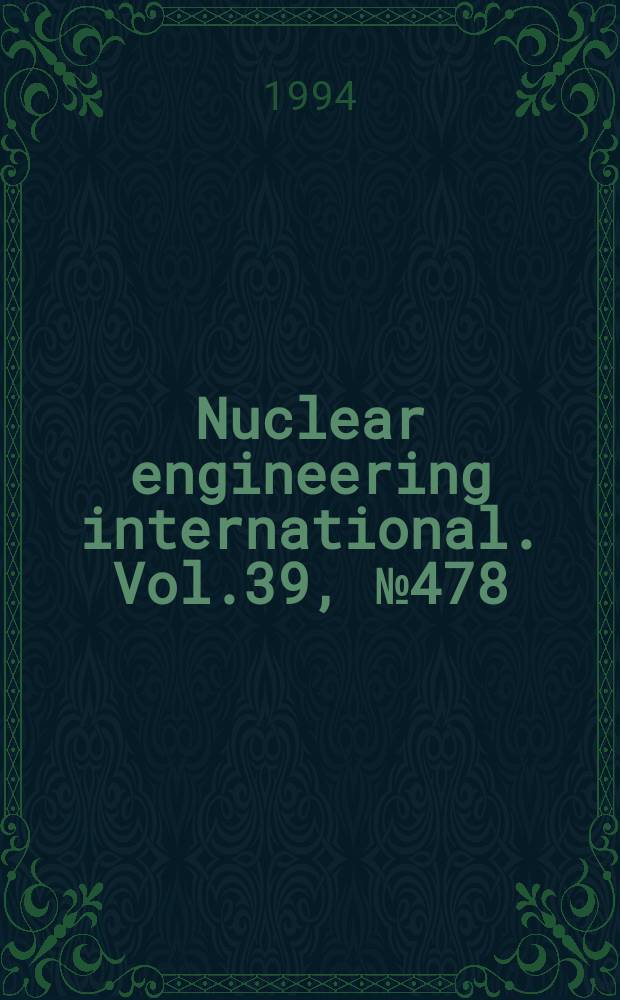 Nuclear engineering international. Vol.39, №478