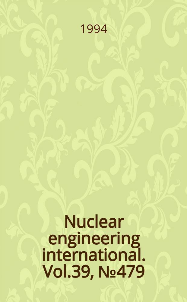 Nuclear engineering international. Vol.39, №479