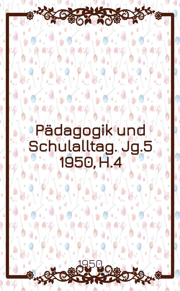 Pädagogik und Schulalltag. Jg.5 1950, H.4