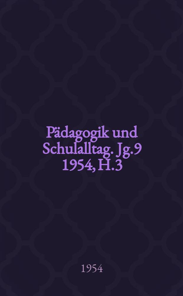 Pädagogik und Schulalltag. Jg.9 1954, H.3